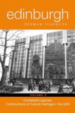 Edinburgh German Yearbook, Volume 3: Contested Legacies: Constructions of Cultural Heritage in the GDR - Matthew Philpotts, Sabine Rolle