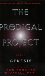 The Prodigal Project: Book 1: Genesis - Daniel Hart