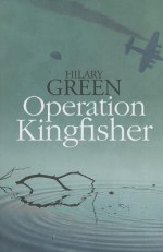 Operation Kingfisher - Hilary Green