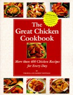 The Great Chicken Cookbook: More Than 400 Chicken Recipes for Every Day - Virginia Hoffman, Robert Hoffman