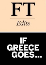 If Greece Goes... - Financial Times