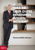 Alles, was Sie über gutes Benehmen wissen müssen (German Edition) - Thomas Schäfer-Elmayer, Thomas Wizany