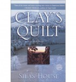 [ [ [ Clay's Quilt[ CLAY'S QUILT ] By House, Silas ( Author )Feb-26-2002 Paperback - Silas House