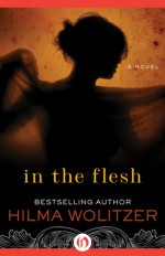 In the Flesh - Hilma Wolitzer