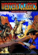 Graphic Classics Volume 20: Western Classics - Zane Grey, Robert E. Howard, Bret Harte, Willa Cather, Clarence E. Mulford, John G. Neihardt, Trina Robbins, Ben Avery, Rich Rainey, Cynthia Martin, Dan Spiegle, John Findley, Mark A. Nelson, Al Feldstein, Rod Lott, George Sellas, Reno Maniquis, Ryan Huna Smith, David Hont