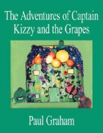 The Adventures of Captain Kizzy and the Grapes - Paul Graham