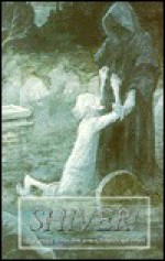 Shiver!: 15 Ghostly Stories - Rose Doyle, Michael Scott, Jane Mitchell