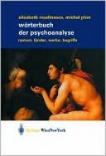 Worterbuch Der Psychoanalyse: Namen, L Nder, Werke, Begriffe - Michel Plon