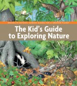 The Kid's Guide to Exploring Nature - Brooklyn Botanic Garden Educators, Laszlo Veres