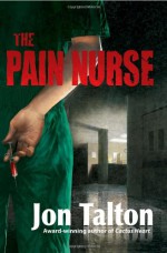 The Pain Nurse: A Cincinnati Casebook - Jon Talton