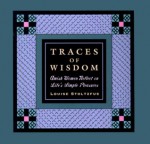 Traces of Wisdom: Amish Women and the Pursuit of Life's Simple Pleasures - Louise Stoltzfus