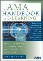 The Ama Handbook Of E Learning: Effective Design, Implementation, And Technology Solutions - George M. Piskurich