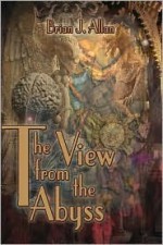 The View from the Abyss - Brian J. Allan