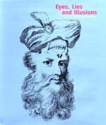 Eyes, Lies and Illusion: The Art of Deception - Laurent Mannoni, Marina Warner