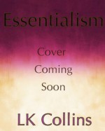 Essentialism: Bridgette & Troy's Story - L.K. Collins