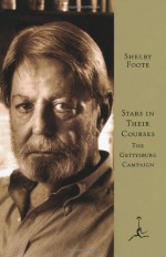 Stars in Their Courses: The Gettysburg Campaign, June-July 1863 - Shelby Foote