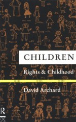 Children: Rights And Childhood - David Archard