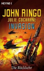 Invasion - Die Rückkehr: Roman (German Edition) - John Ringo, Julie Cochrane, Heinz Zwack