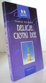 Delicje ciotki Dee - Teresa Hołówka