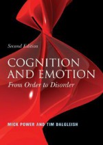 Cognition and Emotion: From Order to Disorder - Mick Power, Tim Dalgleish