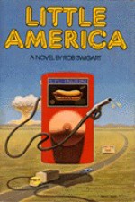 Little America : A Novel - Rob Swigart