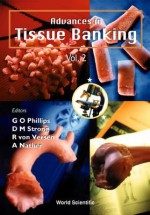 Advances in Tissue Banking, Volume 2 - Glyn O. Phillips, Douglas M. Strong