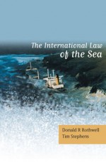 The International Law of the Sea - Donald R. Rothwell, Tim Stephens