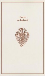 Curye on Inglysch: English Culinary Manuscripts of the Fourteenth Century (including the Forme of Cury) (Early English Text Society Supplementary Series) - Constance B. Hieatt, Sharon Butler