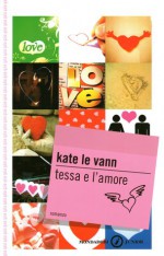 Tessa e l'amore - Kate le Vann, Sara Marcolini