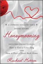 Honeymooning: A Cypress Hollow Yarn Short Story with Bonus Material - Rachael Herron