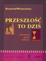 Przeszłość to dziś - Krzysztof Mrowcewicz