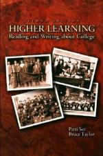 Higher Learning: Reading and Writing about College - Patti See, Bruce Taylor