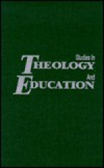 Studies in Theology and Education - John L. Elias, Elias, John L. Elias, John L.