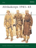 Afrikakorps 1941-43 - Gordon Williamson, Ronald B. Volstad