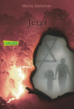 Jetzt (German Edition) - Morris Gleitzman, Uwe-Michael Gutzschhahn