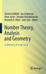 Number Theory, Analysis and Geometry: In Memory of Serge Lang - Dorian Goldfeld, Jay Jorgenson, Peter Jones, Dinakar Ramakrishnan, Kenneth A. Ribet, John Tate