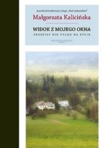 Widok z mojego okna. Przepisy nie tylko na życie - Małgorzata Kalicińska