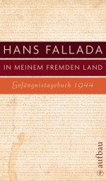 In meinem fremden Land: Gefängnistagebuch 1944 - Hans Fallada, Jenny Williams, Sabine Lange