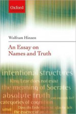 An Essay on Names and Truth - Wolfram Hinzen