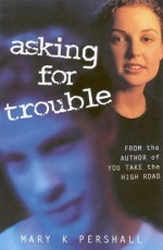 Asking For Trouble - Mary K. Pershall