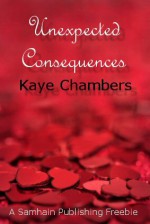 Unexpected Consequences - Kaye Chambers