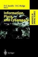 Information, Place, And Cyberspace: Issues In Accessibility - Donald G. Janelle