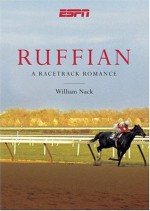 Ruffian: A Race Track Romance - William Nack