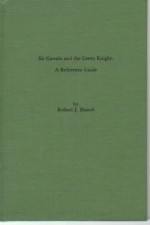 Sir Gawain and the Green Knight: A Reference Guide - Robert J. Blanch