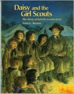 Daisy and the Girl Scouts: The Story of Juliette Gordon Low - Fern G. Brown, Marie De John