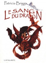 Le Sang Du Dragon - René Baldy, Patricia Briggs