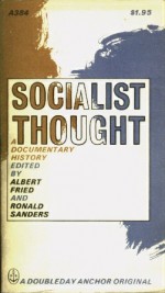 Socialist Thought: A Documentary History - Albert Fried, Ronald Sanders