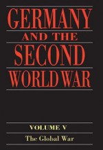 Germany and the Second World War: Volume 5: Organization and Mobilization of the German Sphere of Power. Part I: Wartime Administration, Economy, and Manpower ... 1939-1941 (Germany & Second World War) - Bernhard R. Kroener, Rolf-Dieter Muller, Hans Umbreit, Ewald Osers, John Brownjohn, Patricia Crampton, Louise Willmott