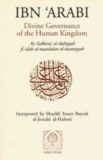 Divine Governance of the Human Kingdom: Including What the Seeker Needs and The One Alone - Ibn Arabi, ابن عربي, Tosun Bayrak, al-Jerrahi al-Halveti