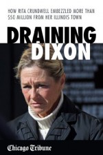 Draining Dixon: How Rita Crundwell Embezzled More Than $50 Million from Her Illinois Town - Chicago Tribune